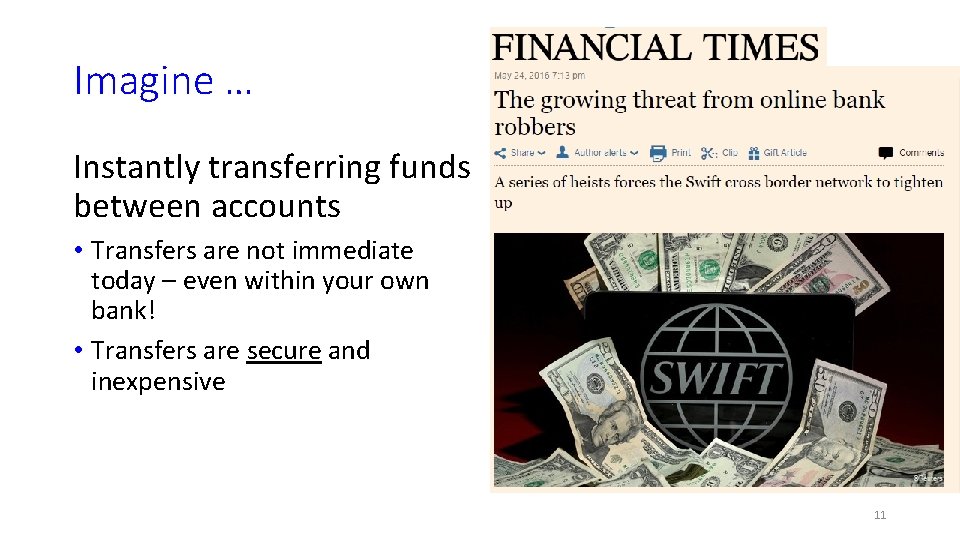 Imagine … Instantly transferring funds between accounts • Transfers are not immediate today –