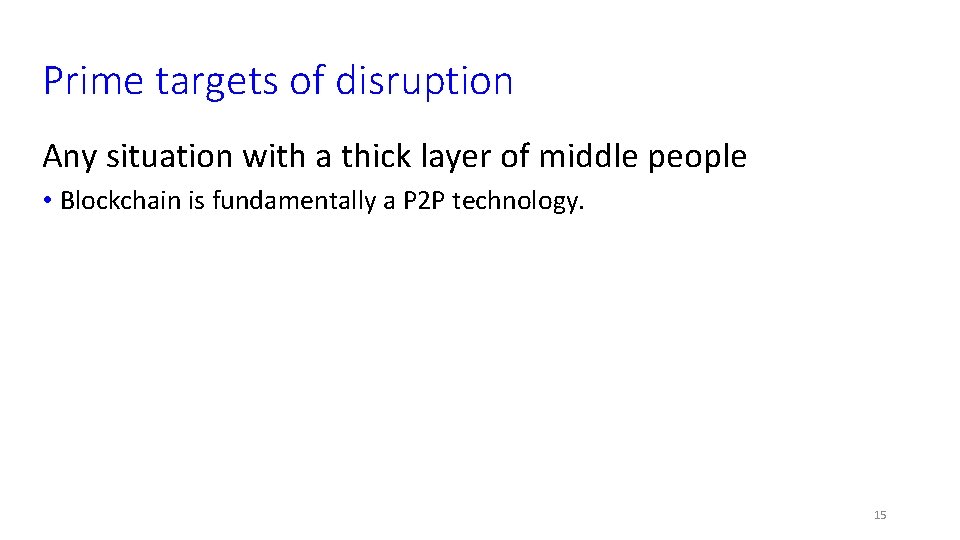 Prime targets of disruption Any situation with a thick layer of middle people •