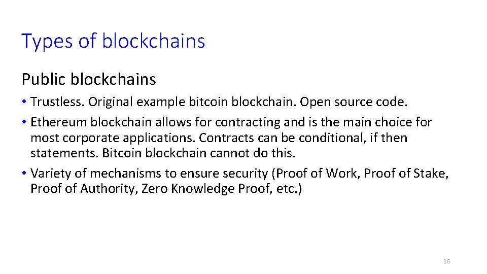 Types of blockchains Public blockchains • Trustless. Original example bitcoin blockchain. Open source code.