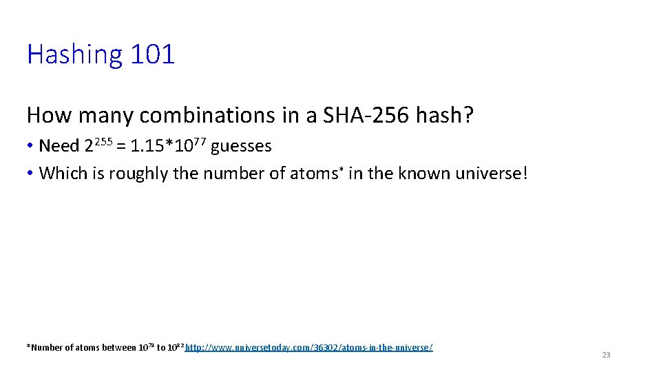 Hashing 101 How many combinations in a SHA-256 hash? • Need 2255 = 1.