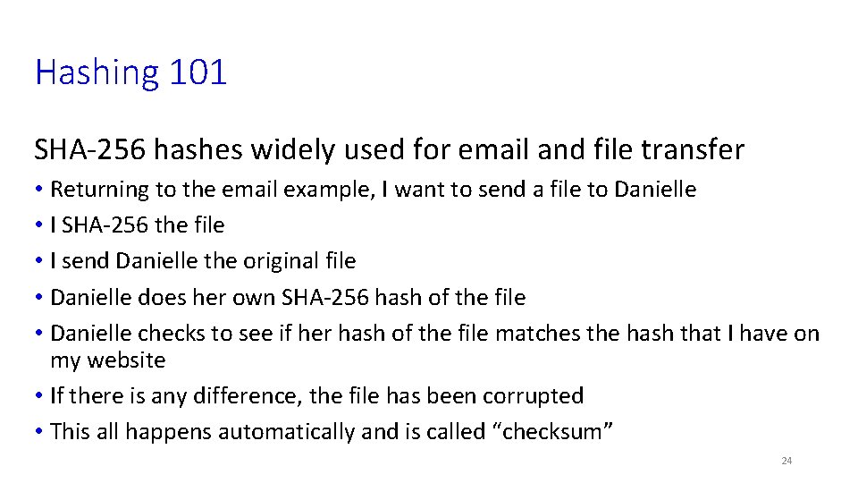 Hashing 101 SHA-256 hashes widely used for email and file transfer • Returning to
