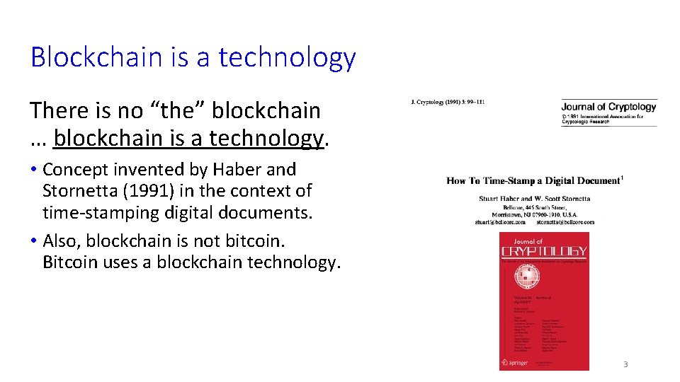 Blockchain is a technology There is no “the” blockchain … blockchain is a technology.
