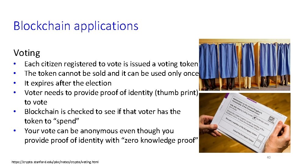 Blockchain applications Voting • • • Each citizen registered to vote is issued a