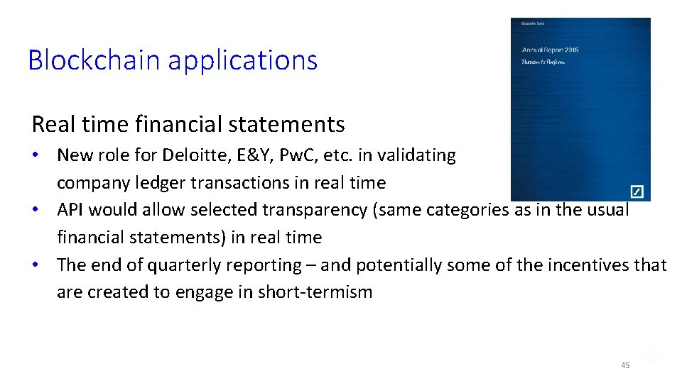 Blockchain applications Real time financial statements • New role for Deloitte, E&Y, Pw. C,