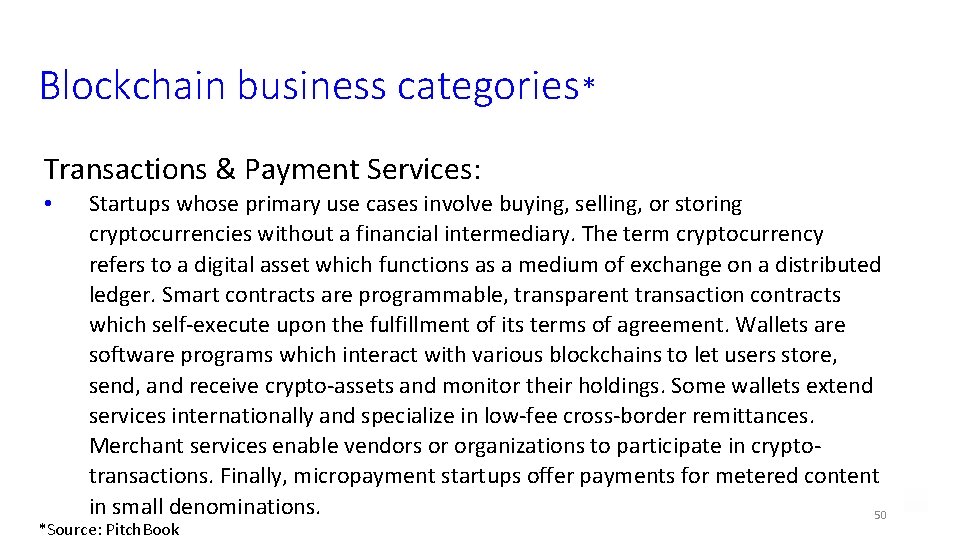 Blockchain business categories* Transactions & Payment Services: • Startups whose primary use cases involve