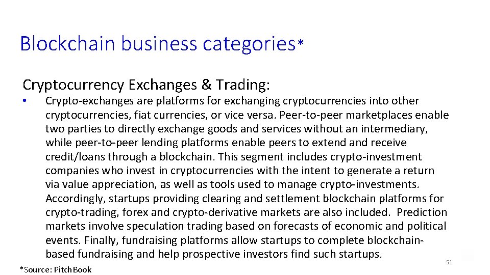 Blockchain business categories* Cryptocurrency Exchanges & Trading: • Crypto-exchanges are platforms for exchanging cryptocurrencies