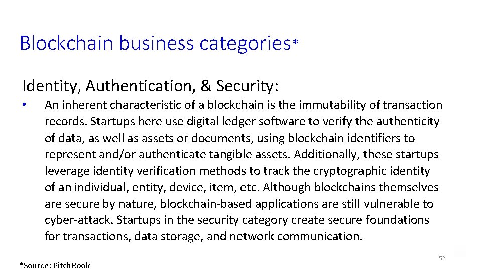 Blockchain business categories* Identity, Authentication, & Security: • An inherent characteristic of a blockchain