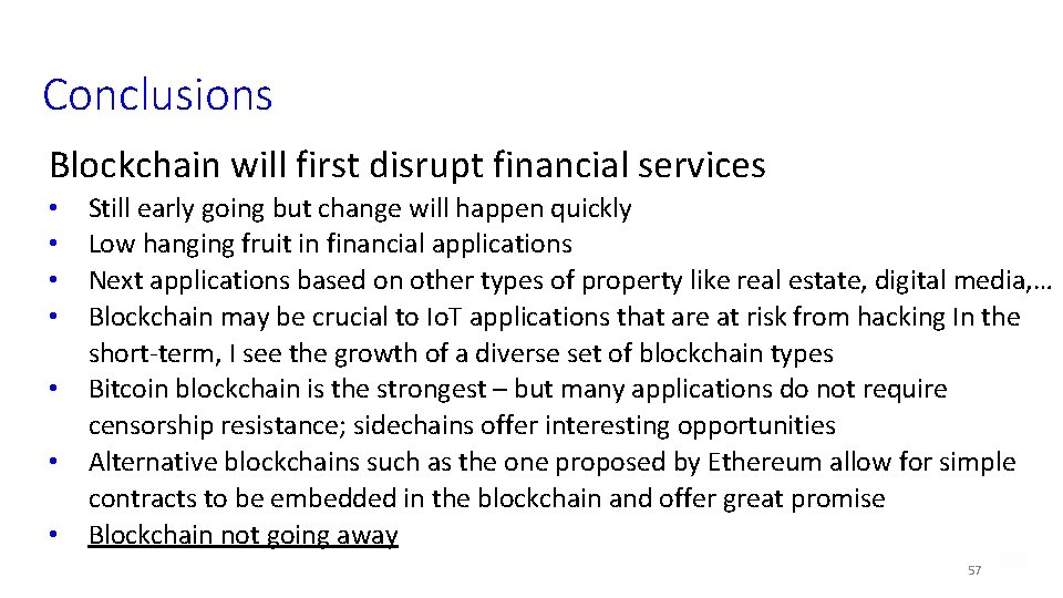 Conclusions Blockchain will first disrupt financial services • • Still early going but change