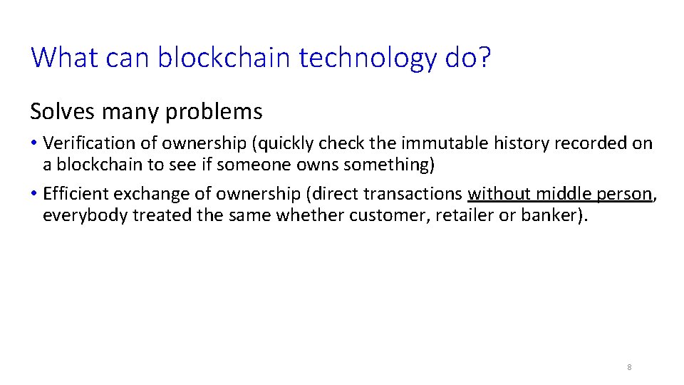 What can blockchain technology do? Solves many problems • Verification of ownership (quickly check