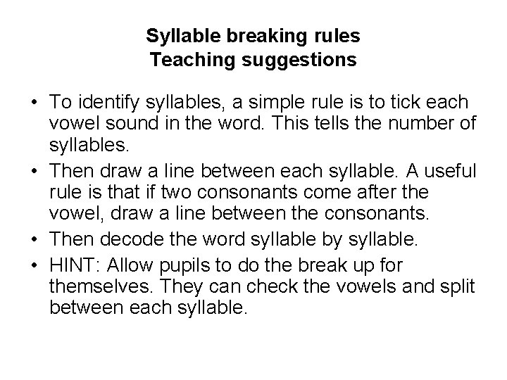 Syllable breaking rules Teaching suggestions • To identify syllables, a simple rule is to