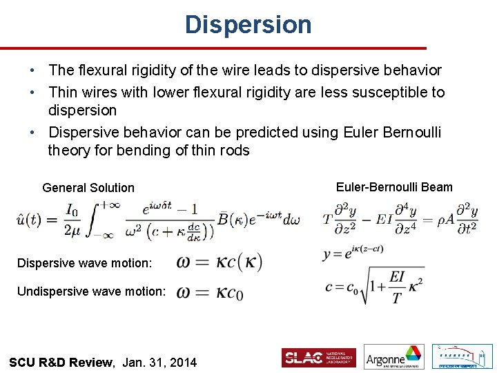 Dispersion • The flexural rigidity of the wire leads to dispersive behavior • Thin
