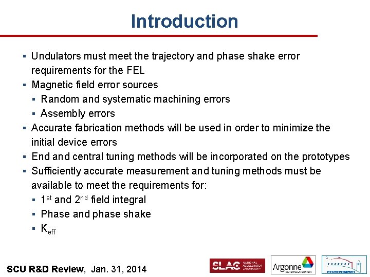 Introduction § Undulators must meet the trajectory and phase shake error § § requirements