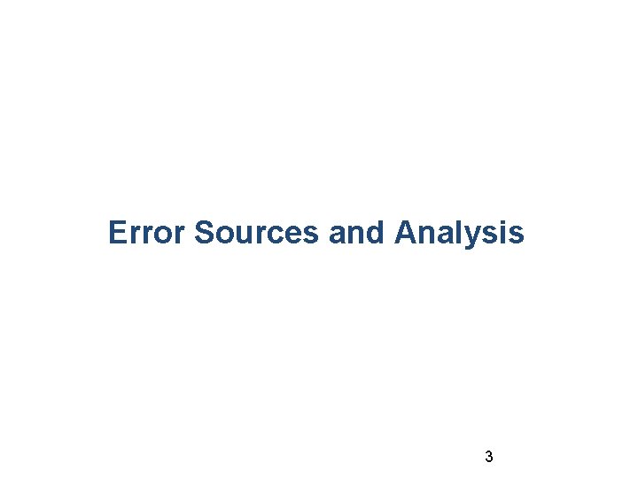 Error Sources and Analysis 3 