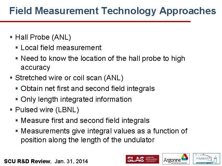 Field Measurement Technology Approaches § Hall Probe (ANL) § Local field measurement § Need