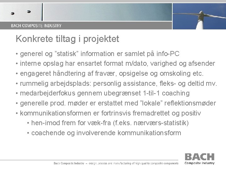 Konkrete tiltag i projektet • generel og ”statisk” information er samlet på info-PC •