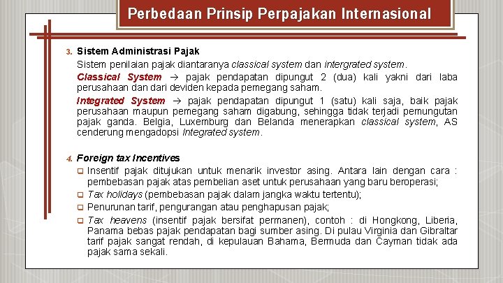 Perbedaan Prinsip Perpajakan Internasional 3. Sistem Administrasi Pajak Sistem penilaian pajak diantaranya classical system