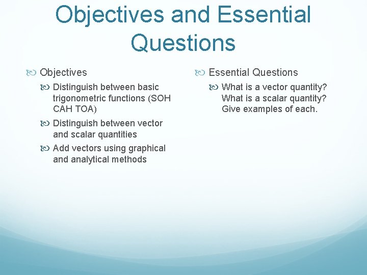 Objectives and Essential Questions Objectives Distinguish between basic trigonometric functions (SOH CAH TOA) Distinguish