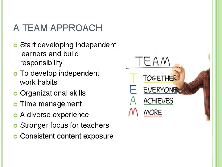 A TEAM APPROACH Start developing independent learners and build responsibility To develop independent work