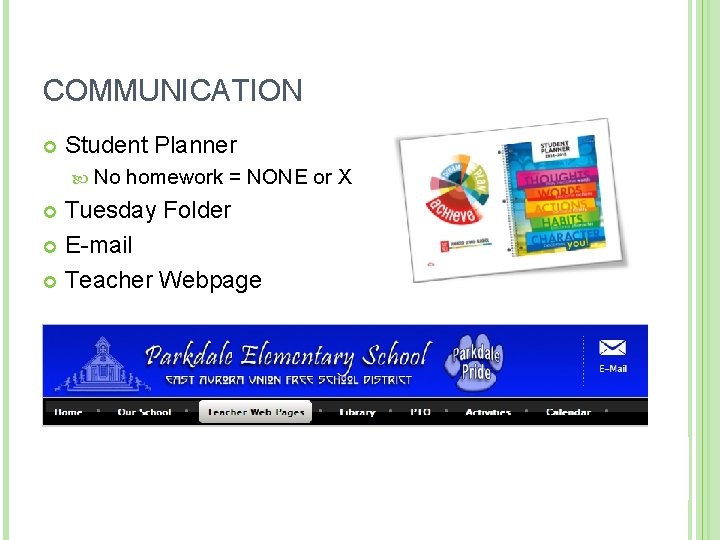 COMMUNICATION Student Planner No homework = NONE or X Tuesday Folder E-mail Teacher Webpage