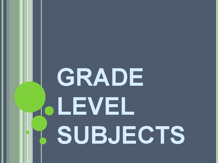 GRADE LEVEL SUBJECTS 