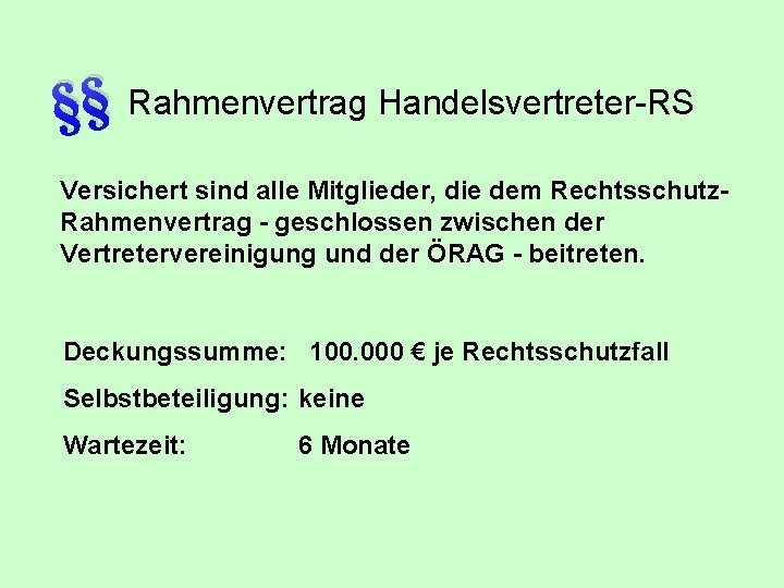 §§ Rahmenvertrag Handelsvertreter-RS Versichert sind alle Mitglieder, die dem Rechtsschutz. Rahmenvertrag - geschlossen zwischen