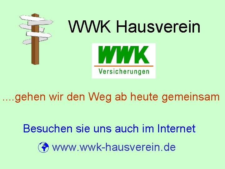 WWK Hausverein . . gehen wir den Weg ab heute gemeinsam Besuchen sie uns