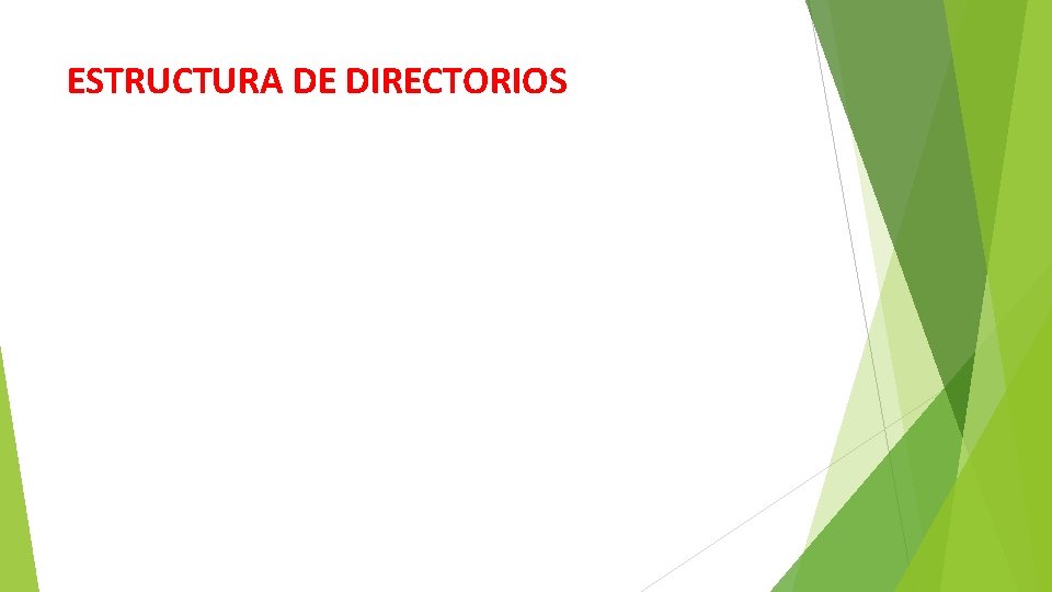 ESTRUCTURA DE DIRECTORIOS 