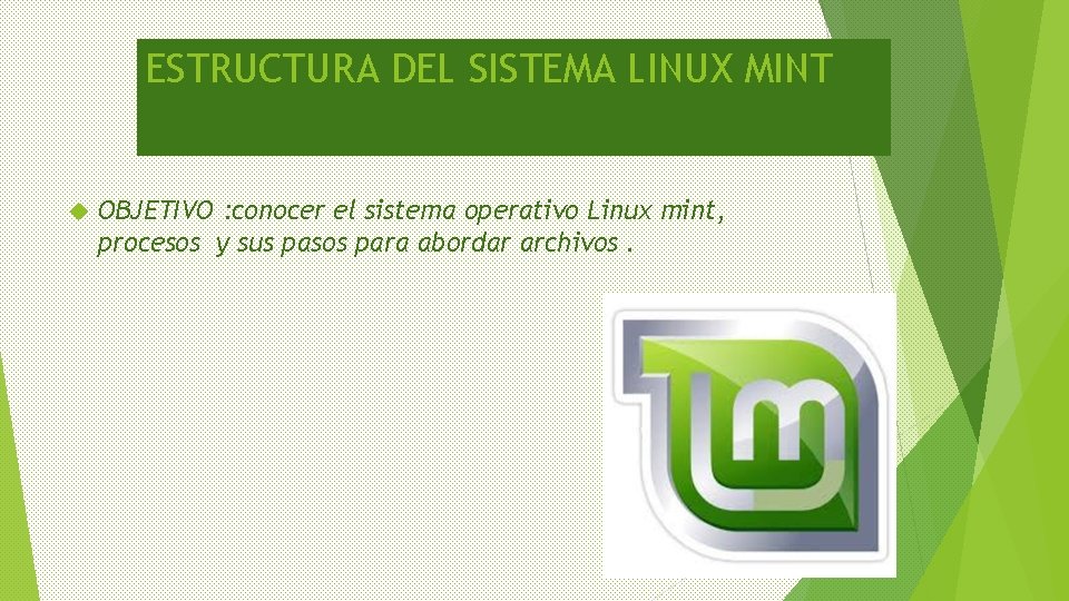 ESTRUCTURA DEL SISTEMA LINUX MINT OBJETIVO : conocer el sistema operativo Linux mint, procesos