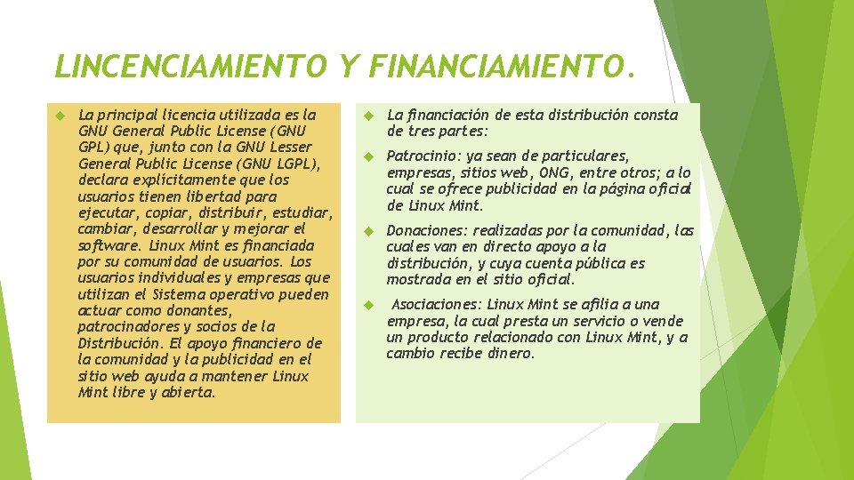 LINCENCIAMIENTO Y FINANCIAMIENTO. La principal licencia utilizada es la GNU General Public License (GNU