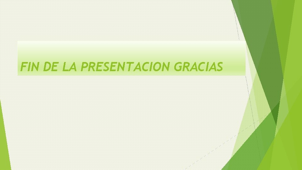 FIN DE LA PRESENTACION GRACIAS 