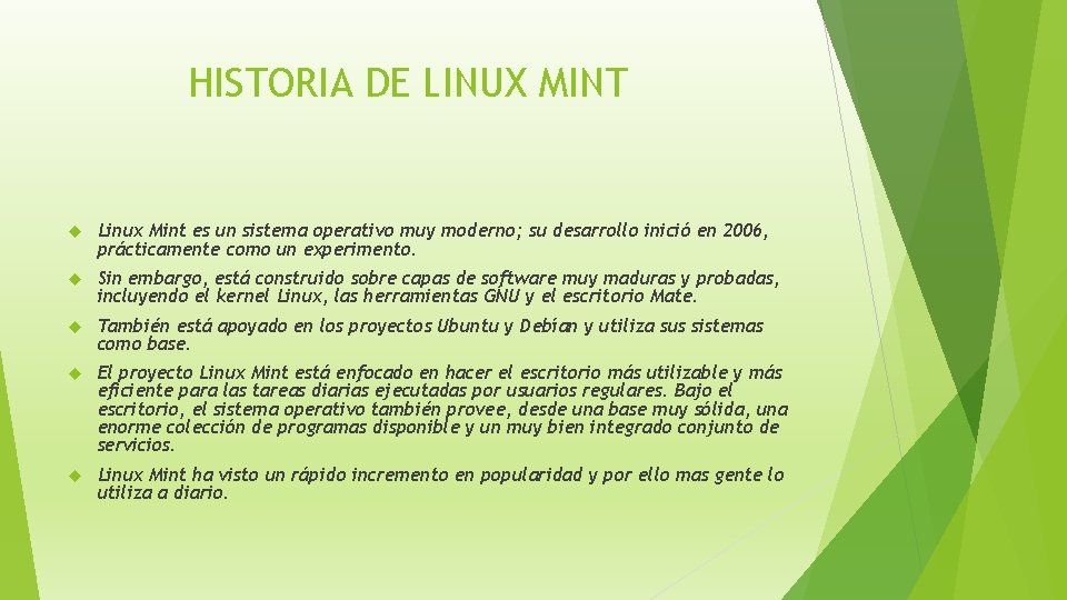 HISTORIA DE LINUX MINT Linux Mint es un sistema operativo muy moderno; su desarrollo
