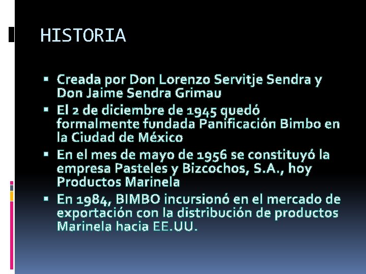 HISTORIA Creada por Don Lorenzo Servitje Sendra y Don Jaime Sendra Grimau El 2