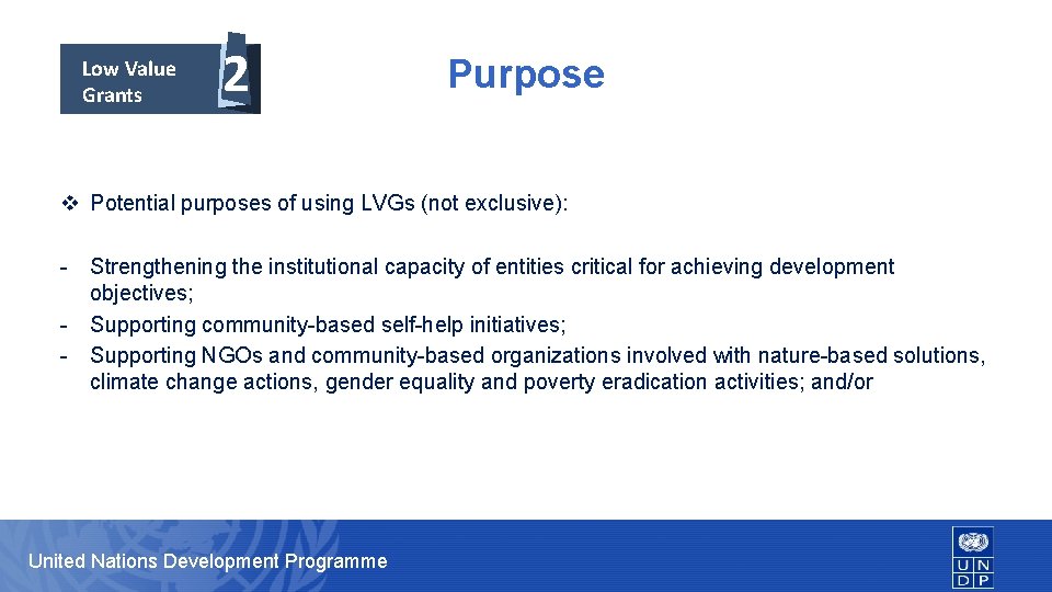 Low Value Grants 2 Purpose v Potential purposes of using LVGs (not exclusive): -