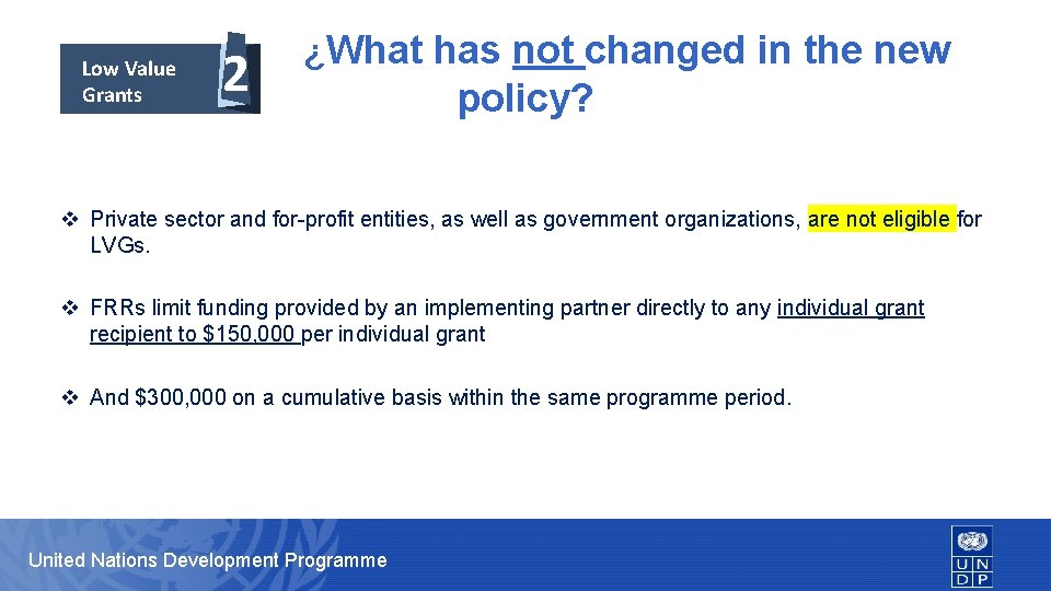 Low Value Grants 2 ¿What has not changed in the new policy? v Private