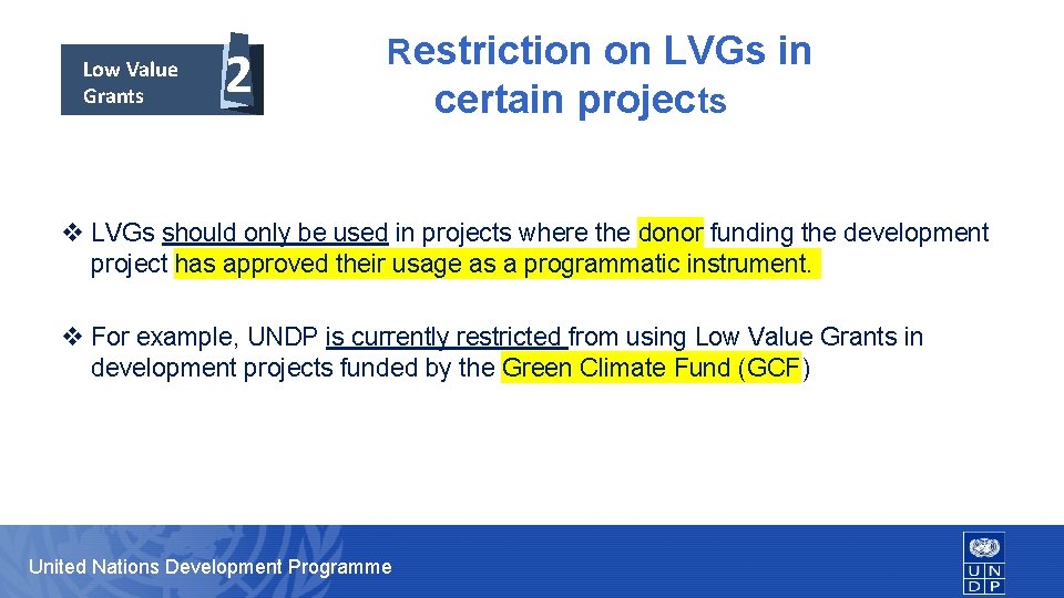 Low Value Grants 2 Restriction on LVGs in certain projects v LVGs should only