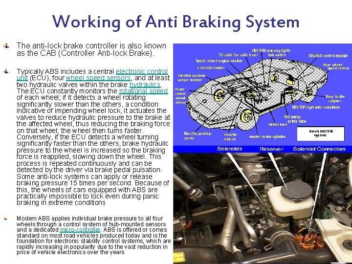 Working of Anti Braking System The anti lock brake controller is also known as