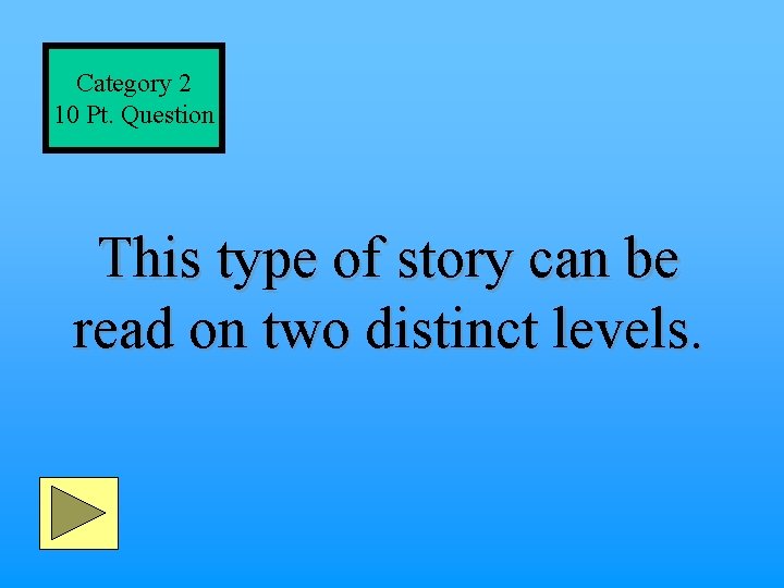 Category 2 10 Pt. Question This type of story can be read on two