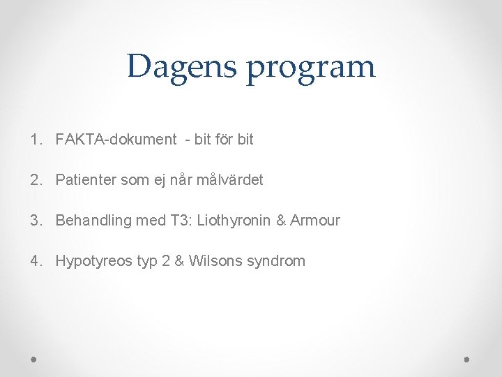 Dagens program 1. FAKTA-dokument - bit för bit 2. Patienter som ej når målvärdet
