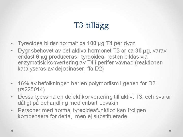 T 3 -tillägg • Tyreoidea bildar normalt ca 100 mg T 4 per dygn