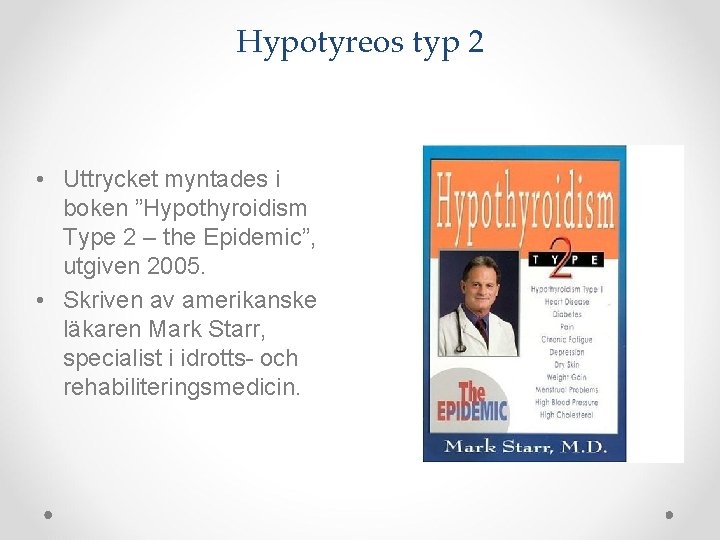 Hypotyreos typ 2 • Uttrycket myntades i boken ”Hypothyroidism Type 2 – the Epidemic”,