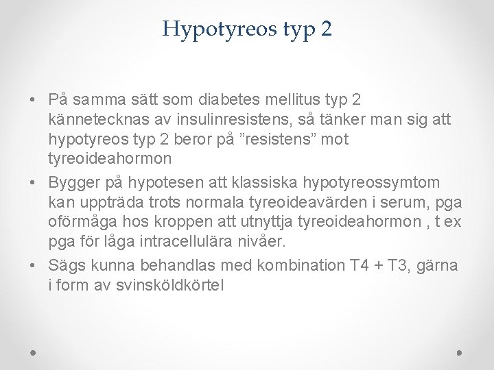 Hypotyreos typ 2 • På samma sätt som diabetes mellitus typ 2 kännetecknas av