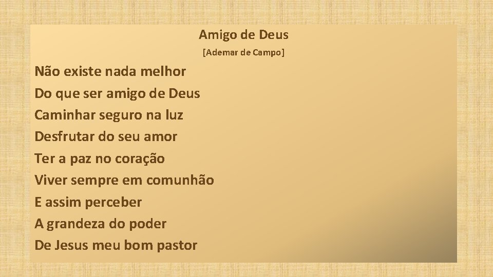 Amigo de Deus [Ademar de Campo] Não existe nada melhor Do que ser amigo