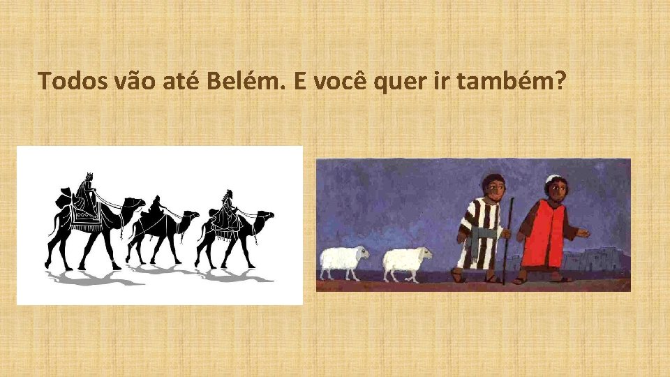  Todos vão até Belém. E você quer ir também? 