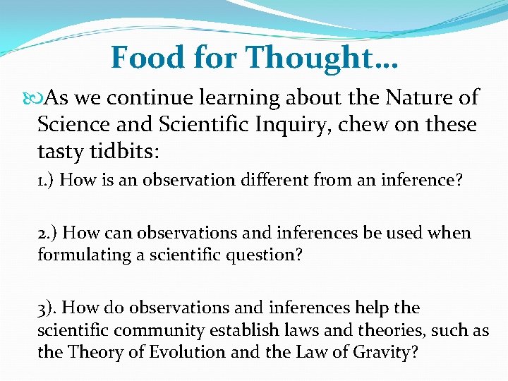 Food for Thought… As we continue learning about the Nature of Science and Scientific