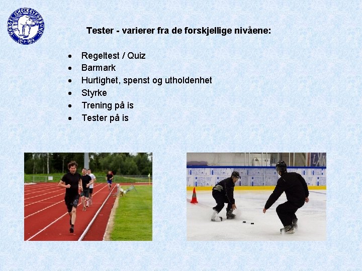 Tester - varierer fra de forskjellige nivåene: Regeltest / Quiz Barmark Hurtighet, spenst og