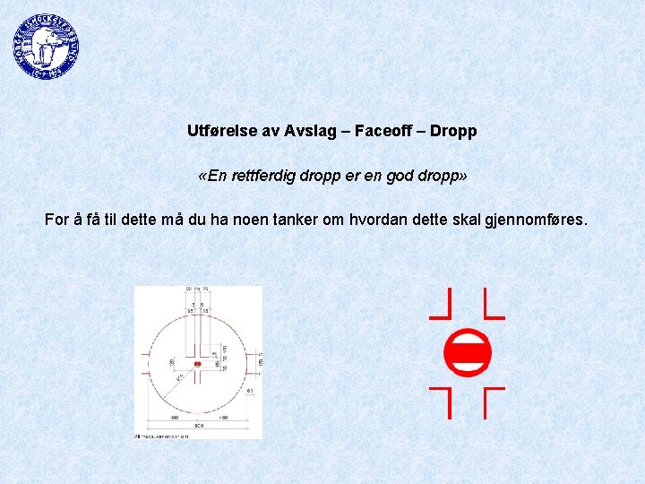 Utførelse av Avslag – Faceoff – Dropp «En rettferdig dropp er en god dropp»