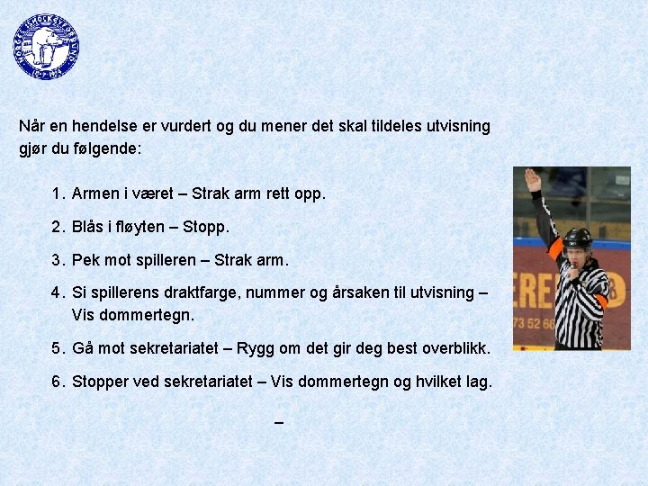 Når en hendelse er vurdert og du mener det skal tildeles utvisning gjør du