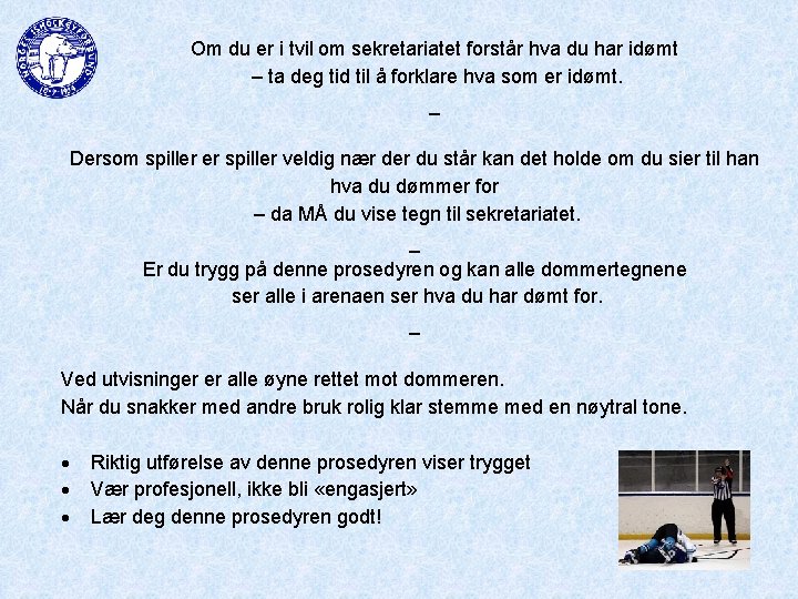 Om du er i tvil om sekretariatet forstår hva du har idømt – ta