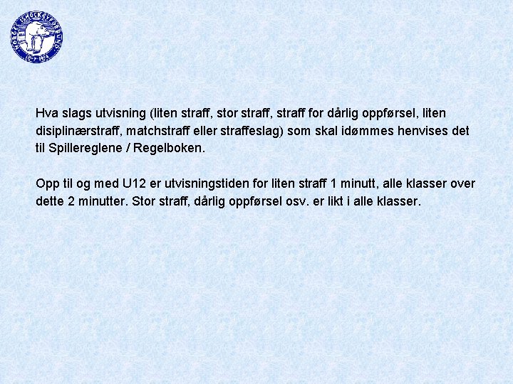 Hva slags utvisning (liten straff, stor straff, straff for dårlig oppførsel, liten disiplinærstraff, matchstraff