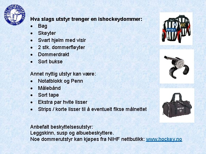 Hva slags utstyr trenger en ishockeydommer: Bag Skøyter Svart hjelm med visir 2 stk.